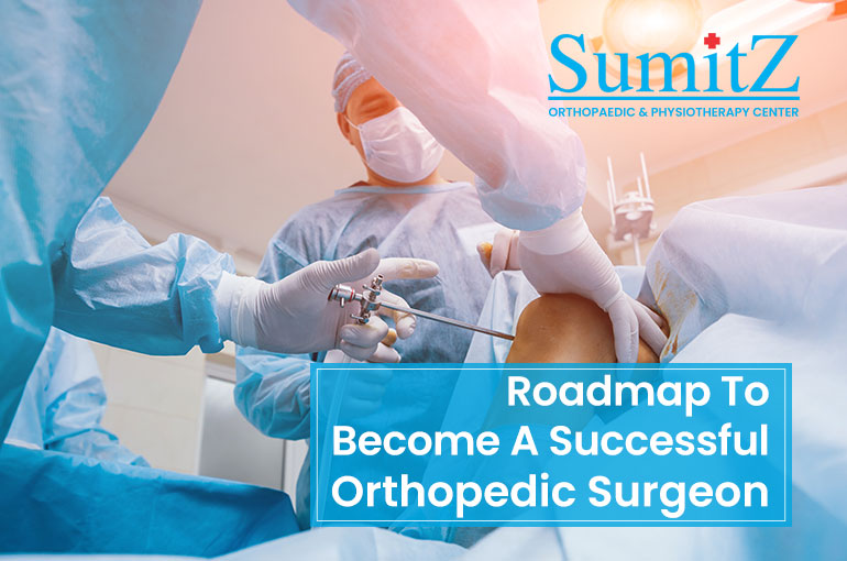 Road map To Become A Successful Orthopedic Surgeon