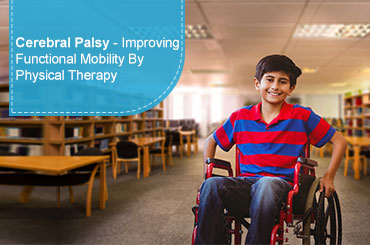 Cerebral Palsy - Improving Functional Mobility By Physical Therapy 