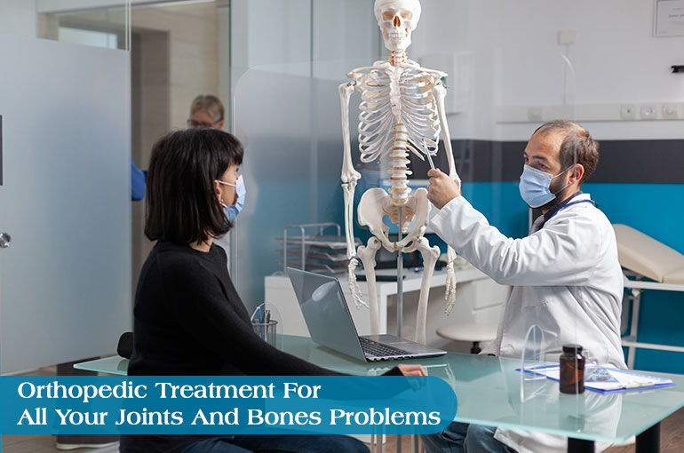 Orthopedic Treatment For All Your Joints And Bones Problems 