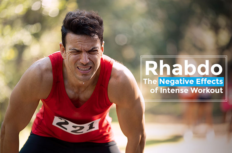 Rhabdo: The Negative Effects of Intense Workout 