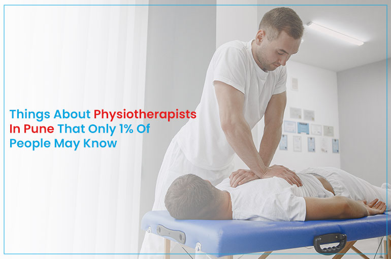 Things About Physiotherapists In Pune That Only 1% Of People May Know  