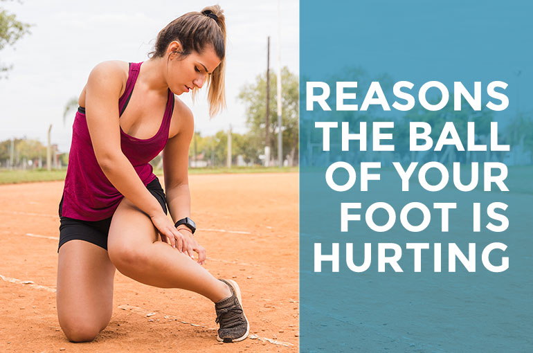 Reasons why the Ball of Your Foot is Hurting 