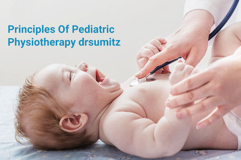 Principles Of Pediatric Physiotherapy